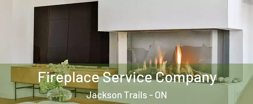  Fireplace Service Company Jackson Trails - ON