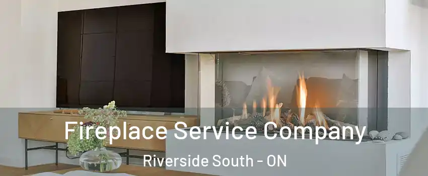  Fireplace Service Company Riverside South - ON