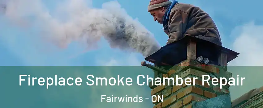  Fireplace Smoke Chamber Repair Fairwinds - ON