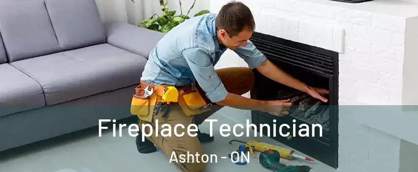  Fireplace Technician Ashton - ON
