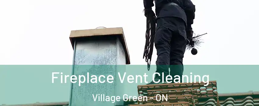 Fireplace Vent Cleaning Village Green - ON