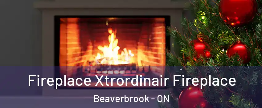 Fireplace Xtrordinair Fireplace Beaverbrook - ON