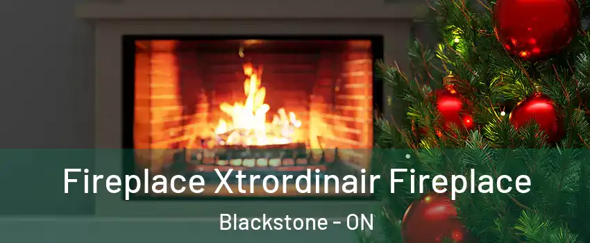 Fireplace Xtrordinair Fireplace Blackstone - ON