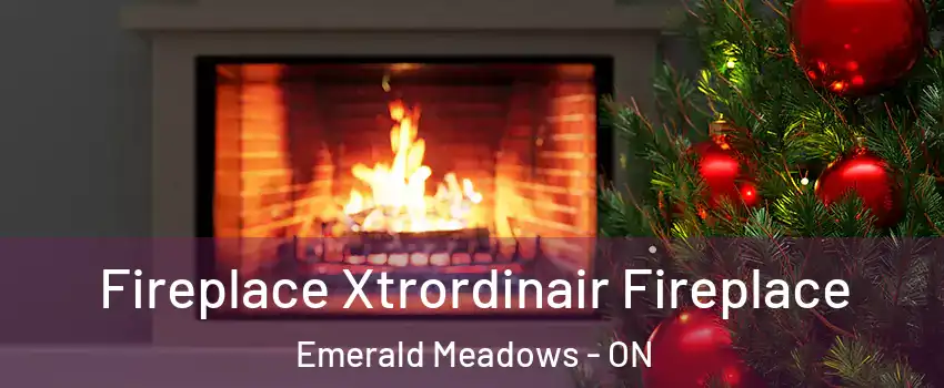  Fireplace Xtrordinair Fireplace Emerald Meadows - ON