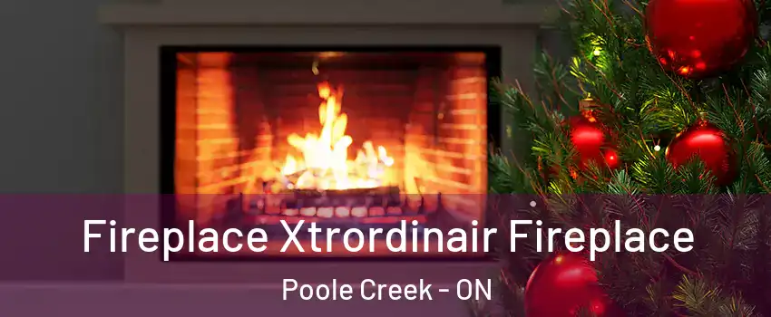  Fireplace Xtrordinair Fireplace Poole Creek - ON