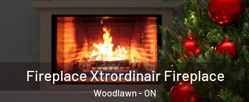 Fireplace Xtrordinair Fireplace Woodlawn - ON