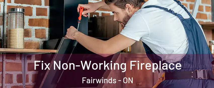  Fix Non-Working Fireplace Fairwinds - ON