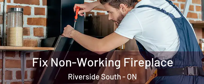 Fix Non-Working Fireplace Riverside South - ON