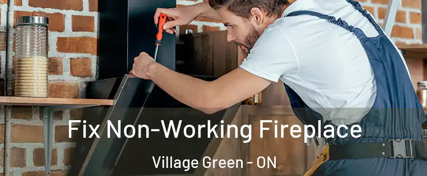 Fix Non-Working Fireplace Village Green - ON