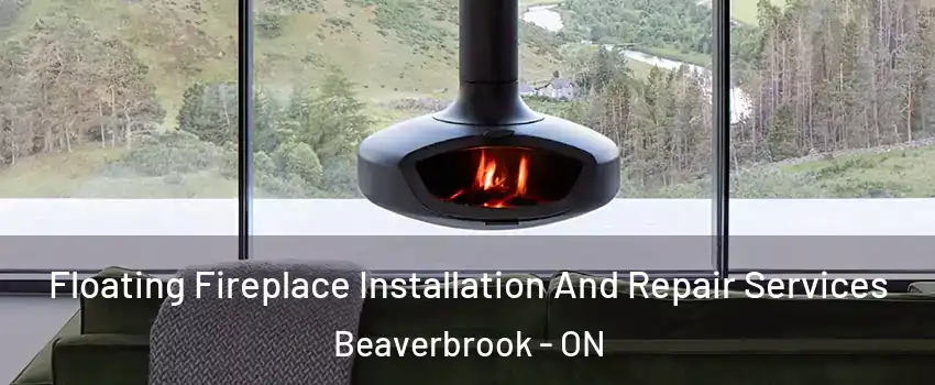  Floating Fireplace Installation And Repair Services Beaverbrook - ON