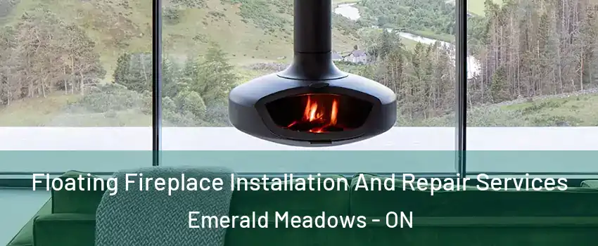  Floating Fireplace Installation And Repair Services Emerald Meadows - ON