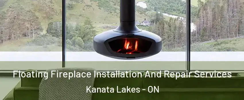  Floating Fireplace Installation And Repair Services Kanata Lakes - ON