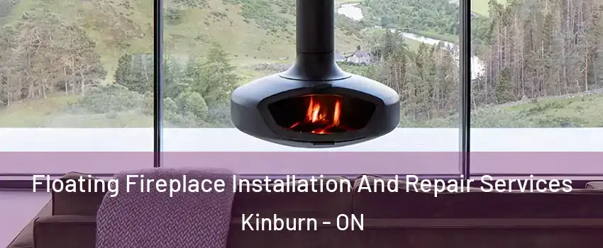 Floating Fireplace Installation And Repair Services Kinburn - ON
