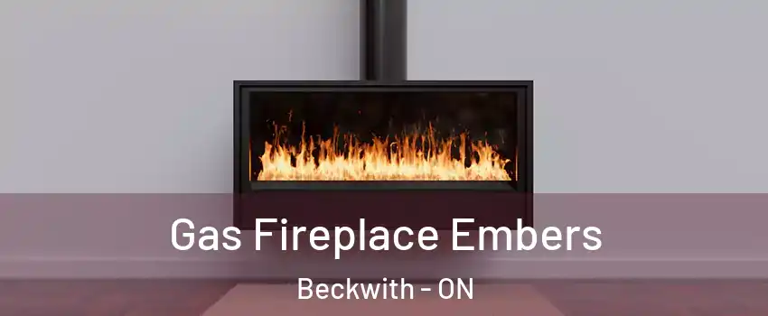  Gas Fireplace Embers Beckwith - ON