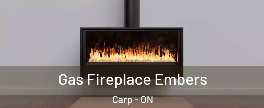 Gas Fireplace Embers Carp - ON