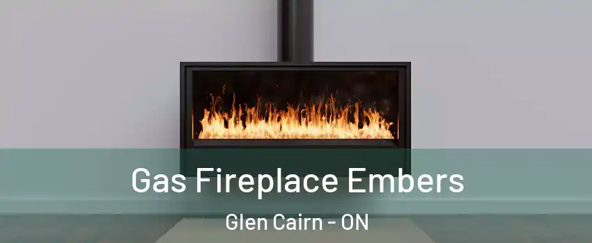 Gas Fireplace Embers Glen Cairn - ON