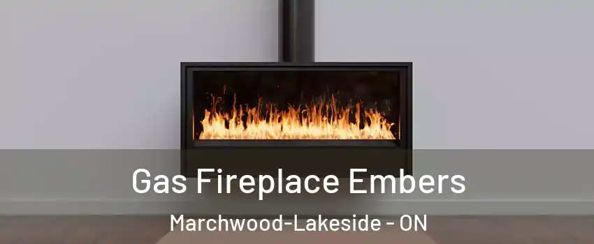  Gas Fireplace Embers Marchwood-Lakeside - ON
