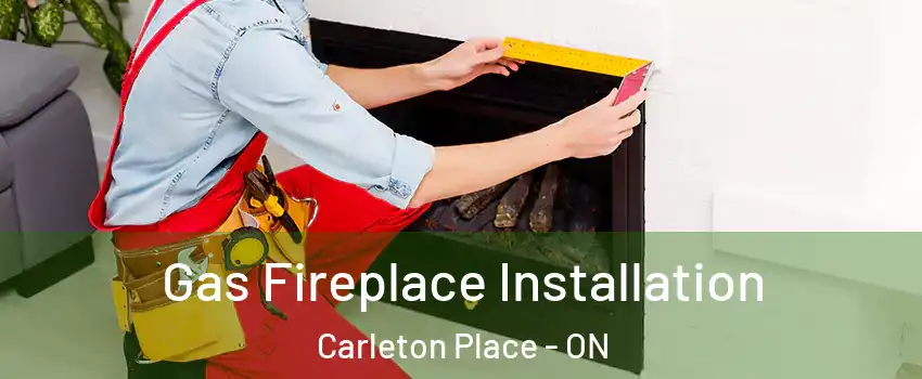  Gas Fireplace Installation Carleton Place - ON