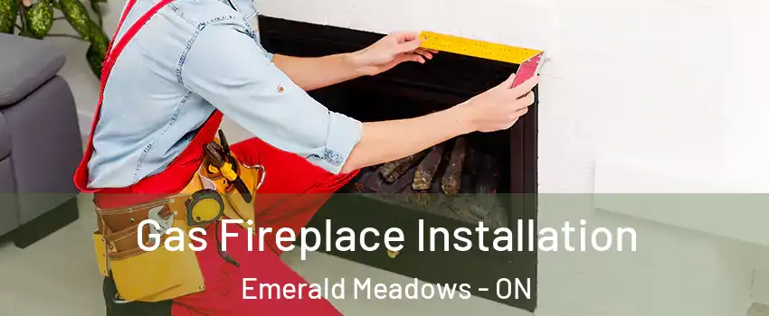  Gas Fireplace Installation Emerald Meadows - ON