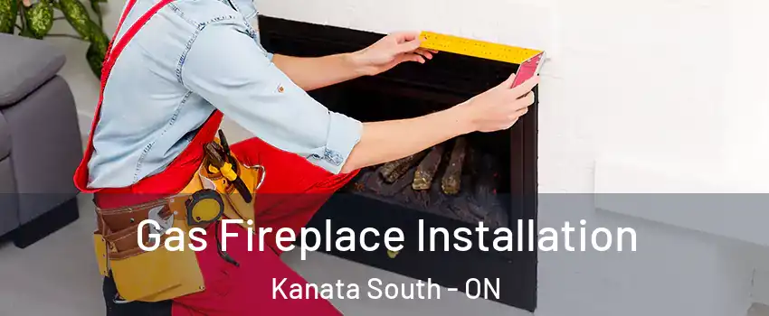 Gas Fireplace Installation Kanata South - ON