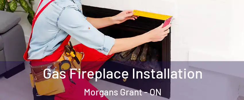 Gas Fireplace Installation Morgans Grant - ON