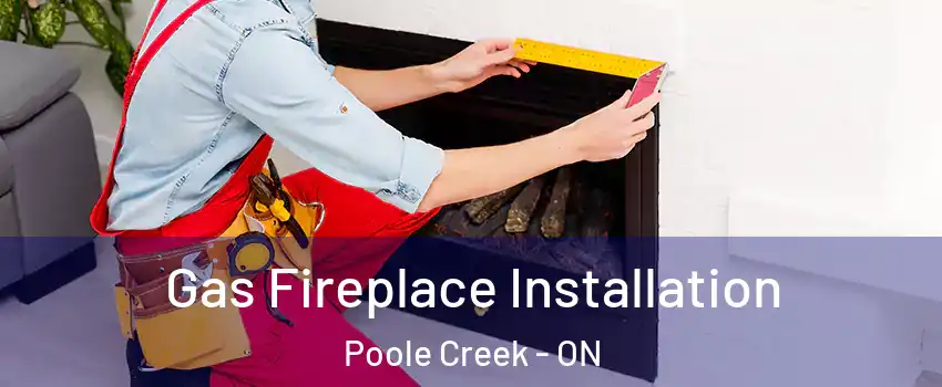  Gas Fireplace Installation Poole Creek - ON