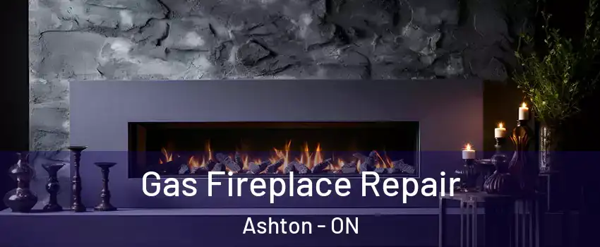  Gas Fireplace Repair Ashton - ON