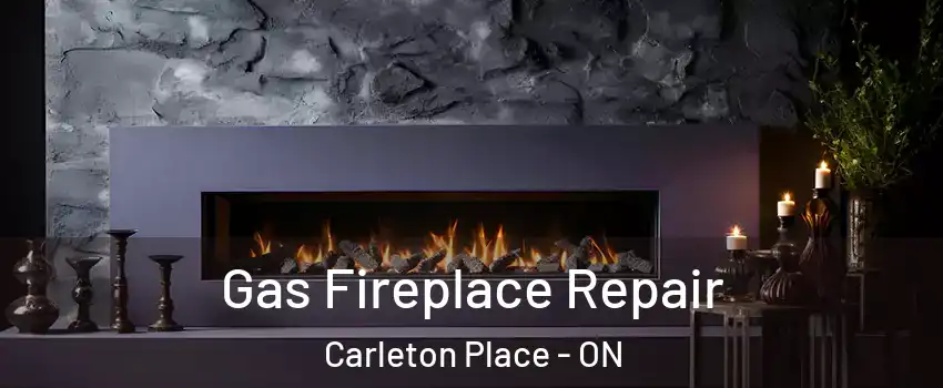 Gas Fireplace Repair Carleton Place - ON