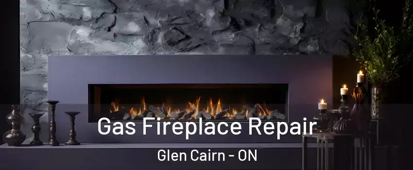  Gas Fireplace Repair Glen Cairn - ON