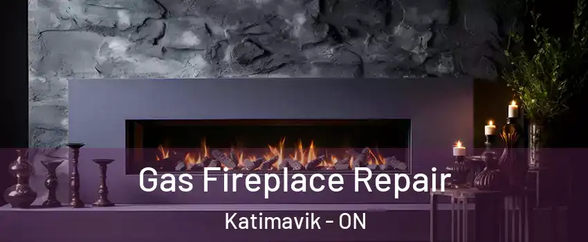 Gas Fireplace Repair Katimavik - ON