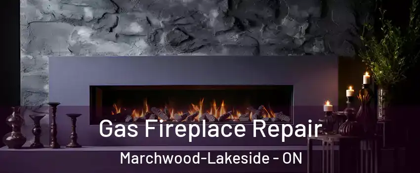  Gas Fireplace Repair Marchwood-Lakeside - ON