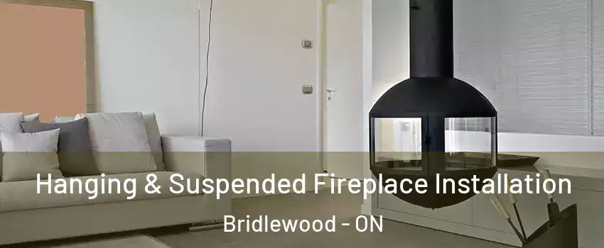Hanging & Suspended Fireplace Installation Bridlewood - ON