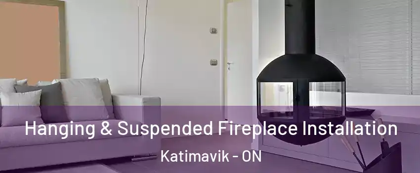  Hanging & Suspended Fireplace Installation Katimavik - ON