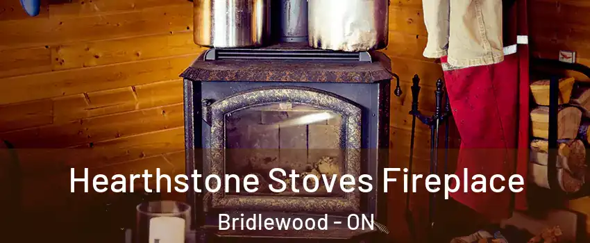  Hearthstone Stoves Fireplace Bridlewood - ON