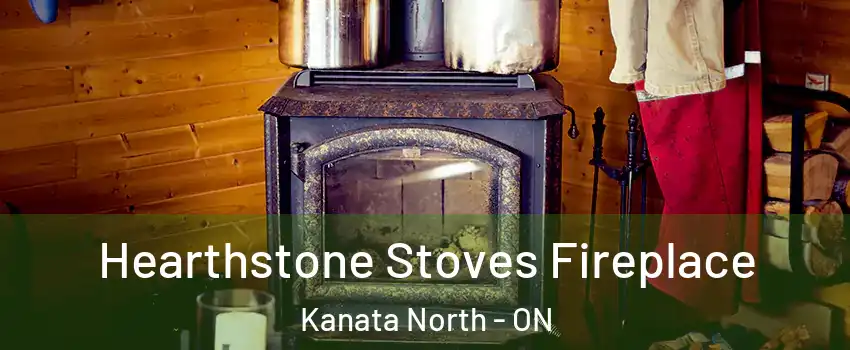  Hearthstone Stoves Fireplace Kanata North - ON