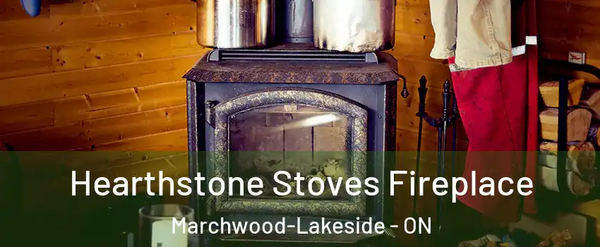 Hearthstone Stoves Fireplace Marchwood-Lakeside - ON
