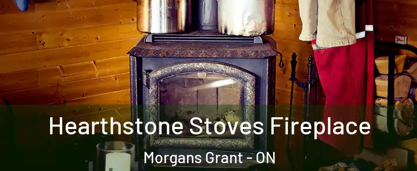  Hearthstone Stoves Fireplace Morgans Grant - ON