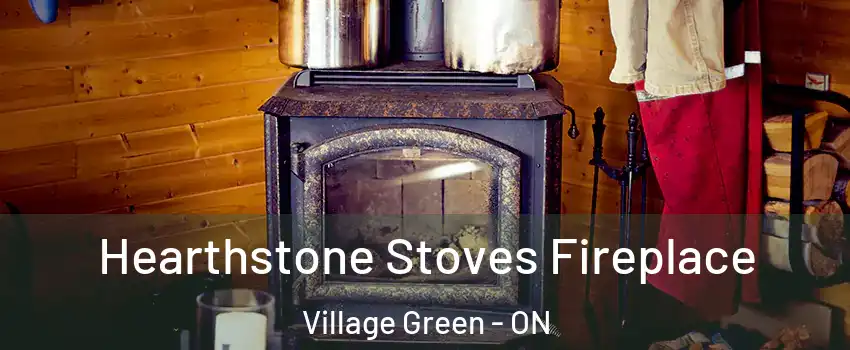 Hearthstone Stoves Fireplace Village Green - ON