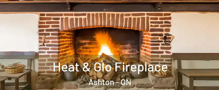  Heat & Glo Fireplace Ashton - ON