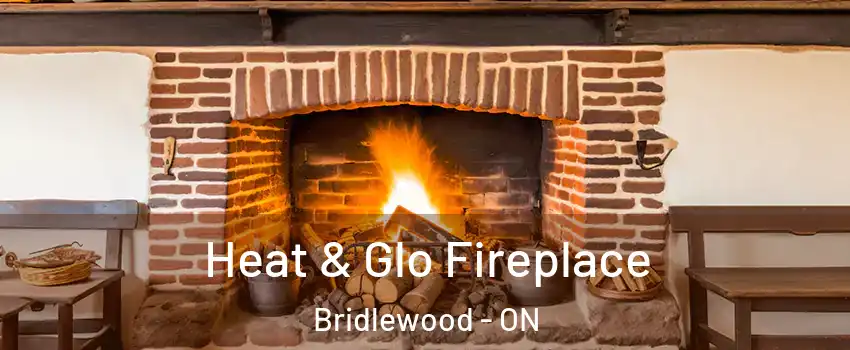  Heat & Glo Fireplace Bridlewood - ON