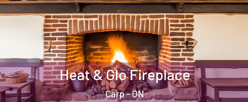  Heat & Glo Fireplace Carp - ON