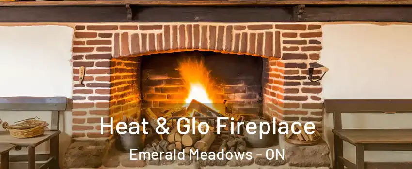  Heat & Glo Fireplace Emerald Meadows - ON