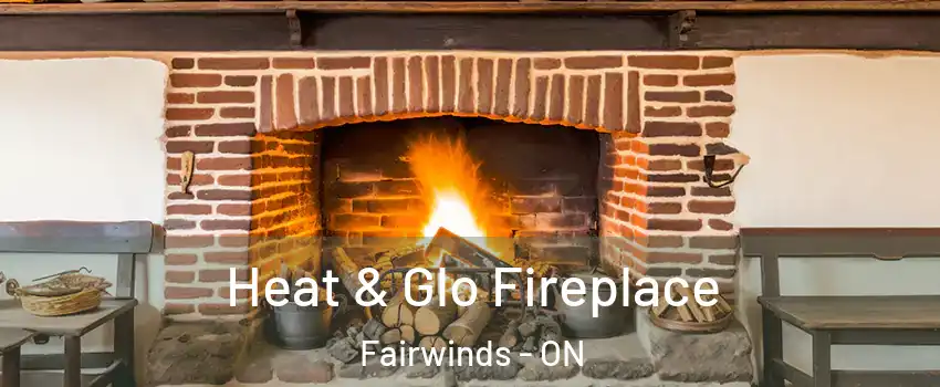  Heat & Glo Fireplace Fairwinds - ON