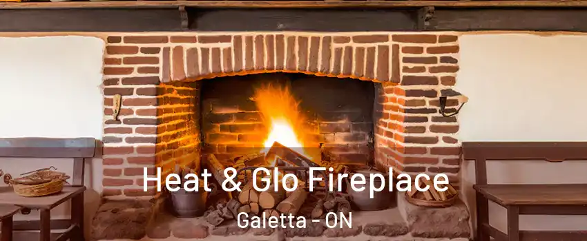  Heat & Glo Fireplace Galetta - ON