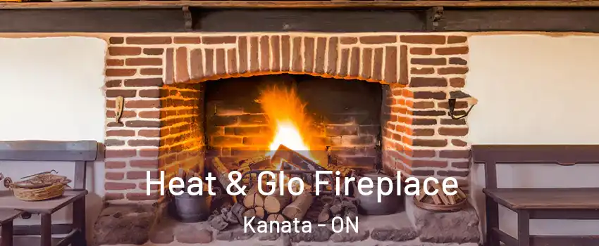  Heat & Glo Fireplace Kanata - ON