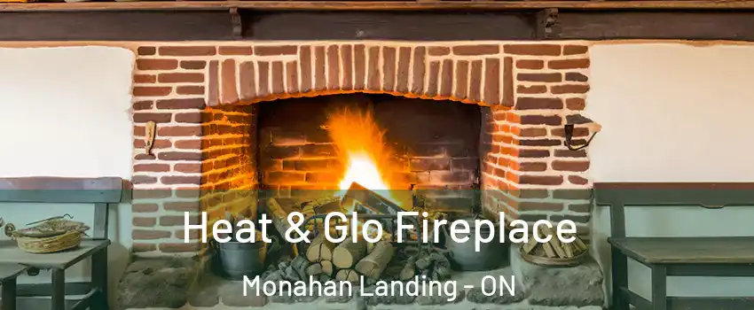 Heat & Glo Fireplace Monahan Landing - ON