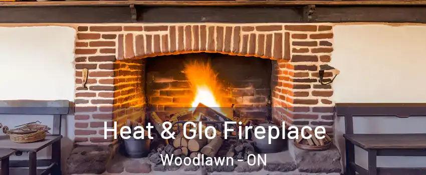 Heat & Glo Fireplace Woodlawn - ON