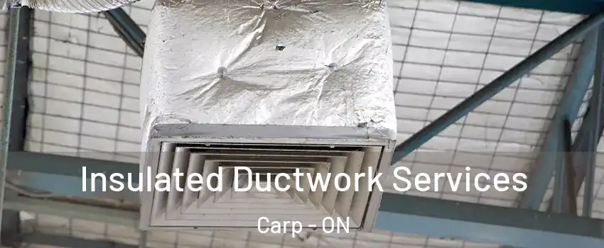  Insulated Ductwork Services Carp - ON
