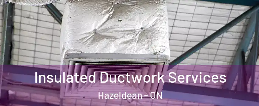  Insulated Ductwork Services Hazeldean - ON