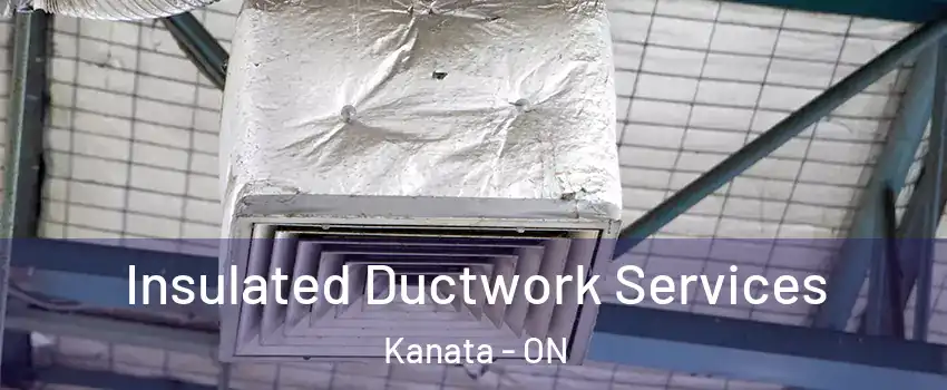  Insulated Ductwork Services Kanata - ON